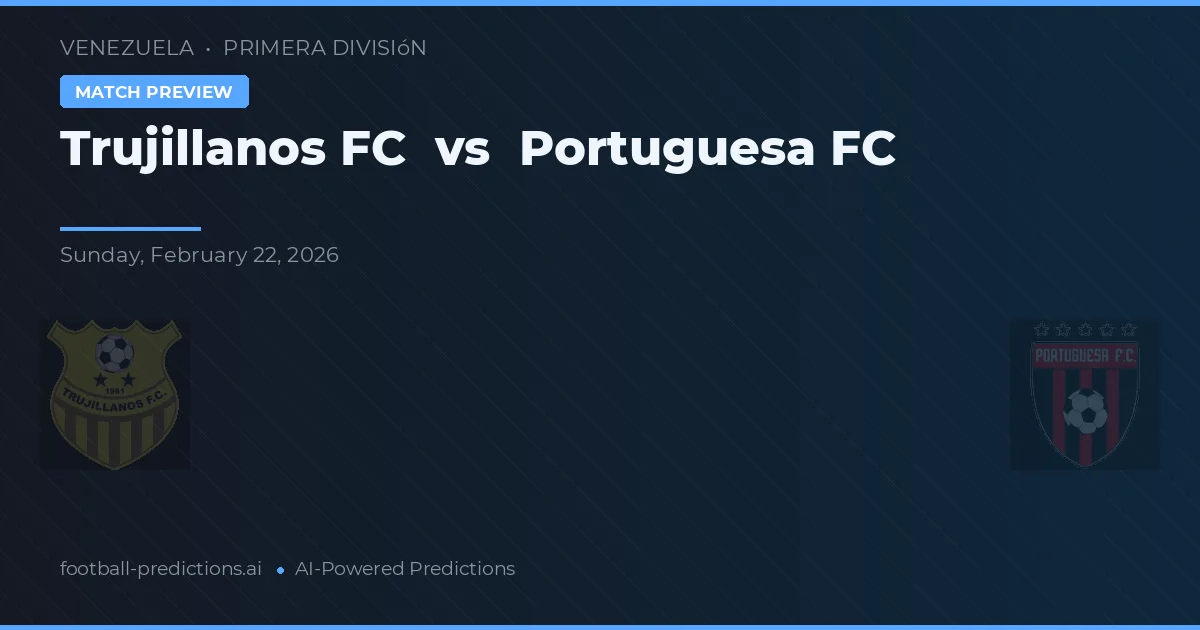 Trujillanos FC vs Portuguesa FC — prognóstico e prévia do jogo