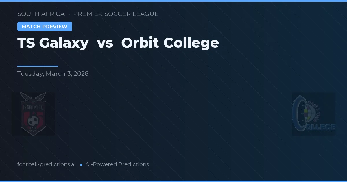 TS Galaxy vs Orbit College — prognóstico e prévia do jogo