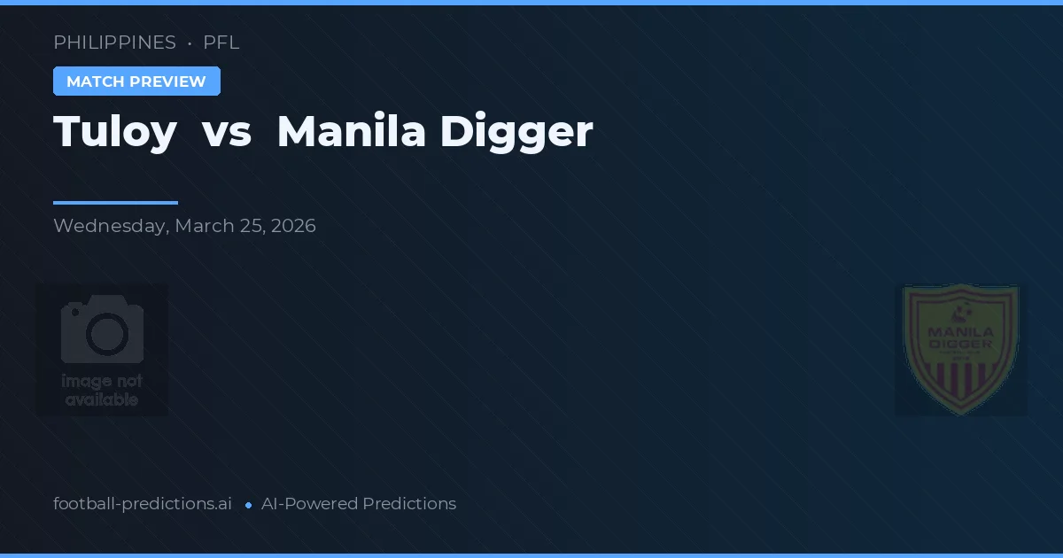 Tuloy vs Manila Digger — prognóstico e prévia do jogo