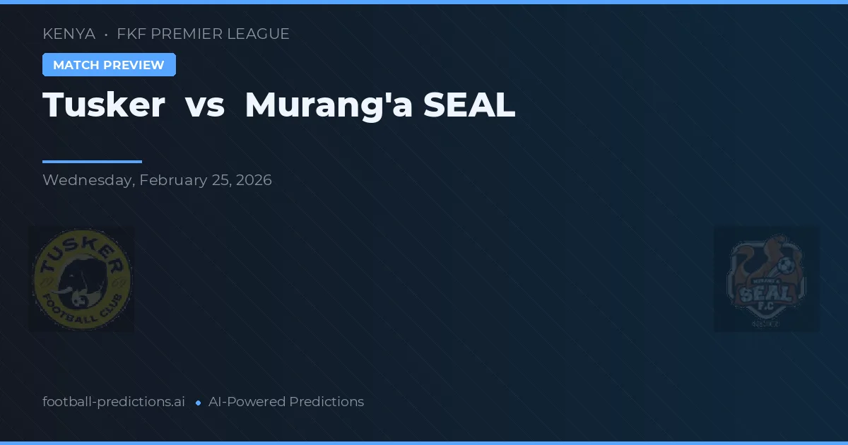 Tusker vs Murang'a SEAL — prognóstico e prévia do jogo