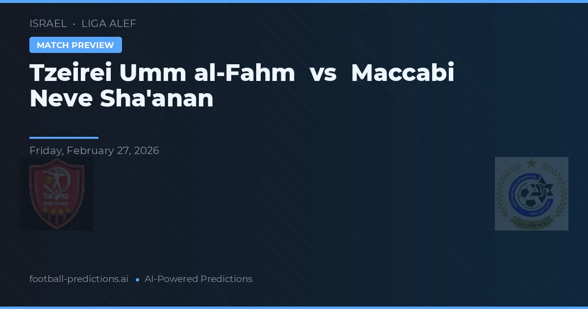 Tzeirei Umm al-Fahm vs Maccabi Neve Sha'anan — prognóstico e prévia do jogo