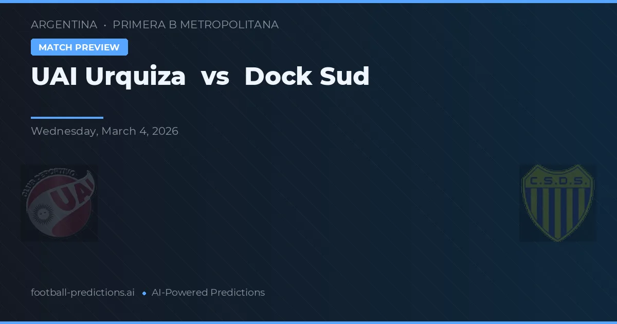 UAI Urquiza vs Dock Sud — prognóstico e prévia do jogo