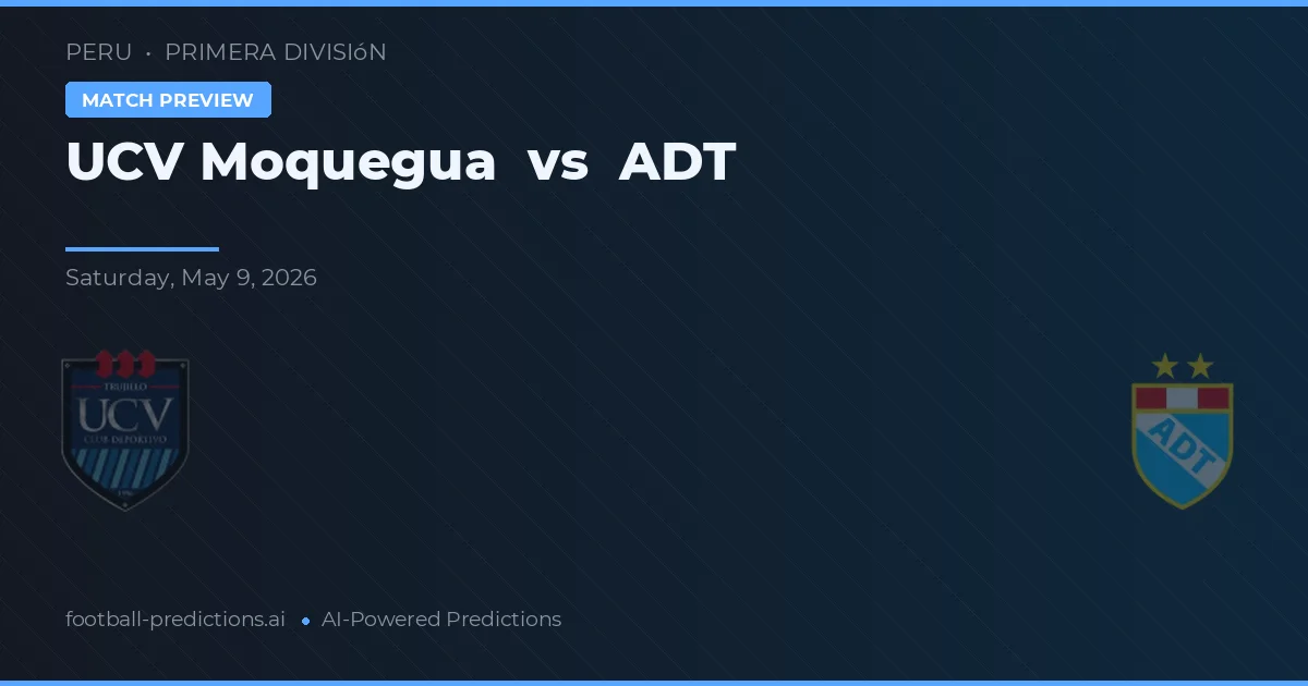 UCV Moquegua vs ADT — prognóstico e prévia do jogo