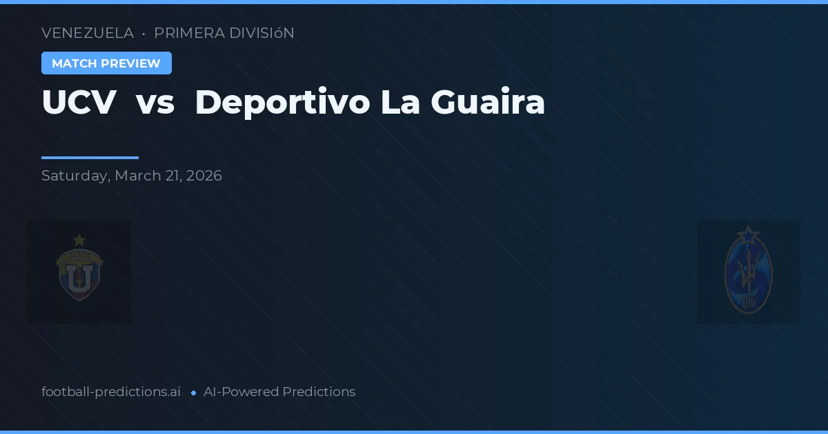 UCV vs Deportivo La Guaira — prognóstico e prévia do jogo