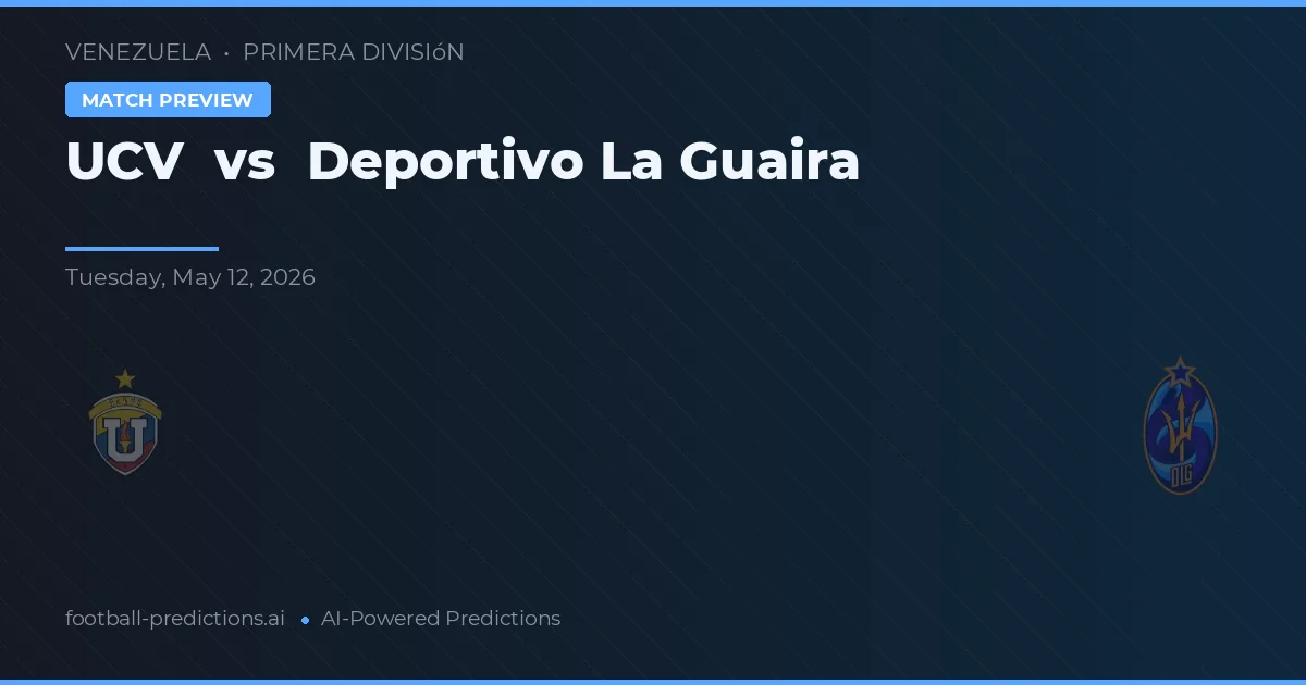 UCV vs Deportivo La Guaira — prognóstico e prévia do jogo