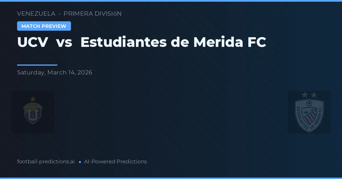 UCV vs Estudiantes de Mérida FC — prognóstico e prévia do jogo