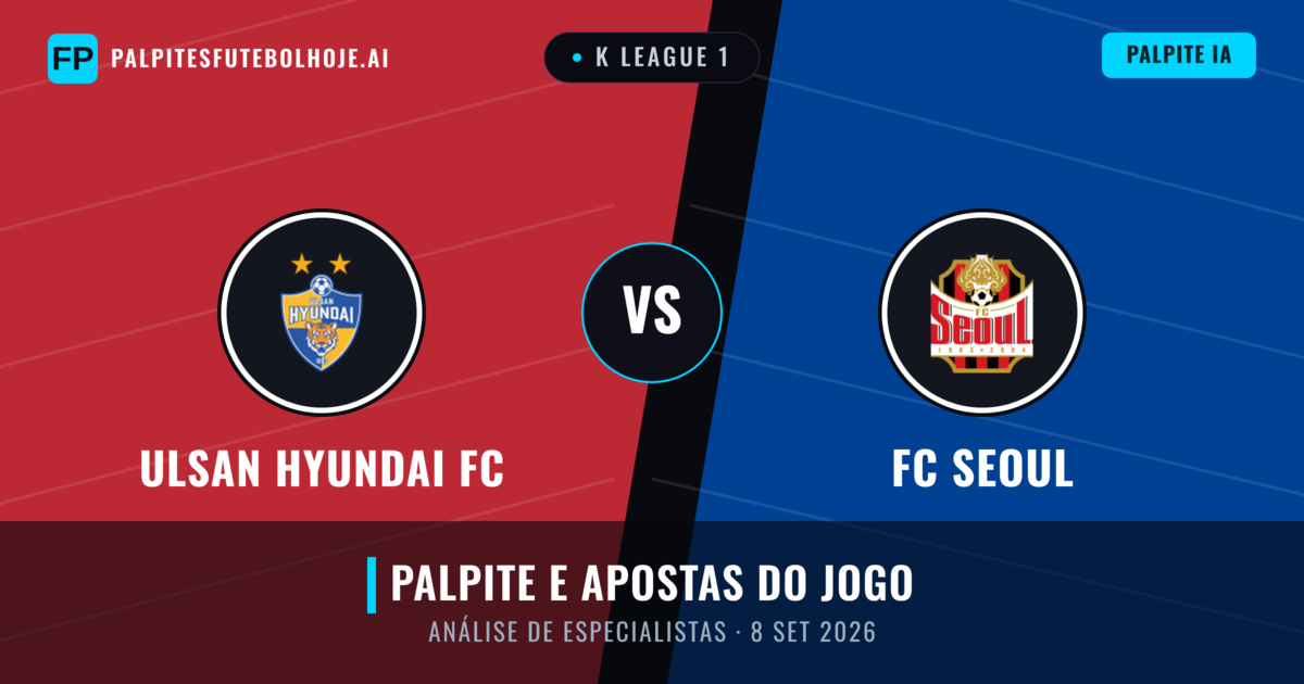 Ulsan Hyundai FC vs FC Seoul — prognóstico e prévia do jogo