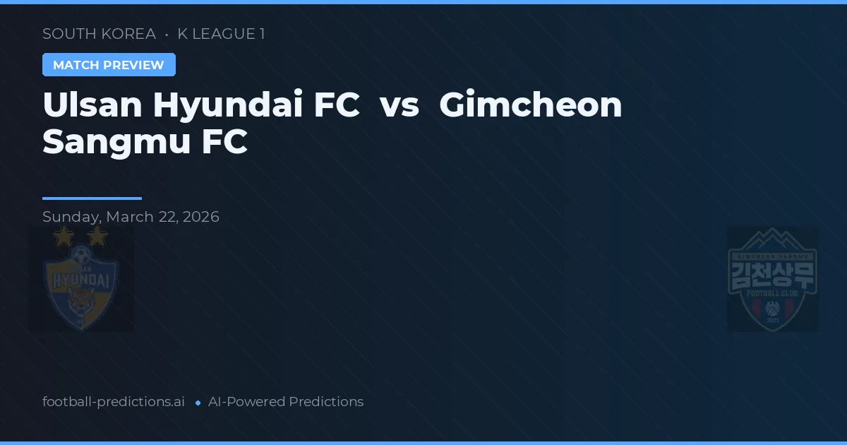 Ulsan Hyundai FC vs Gimcheon Sangmu FC — prognóstico e prévia do jogo
