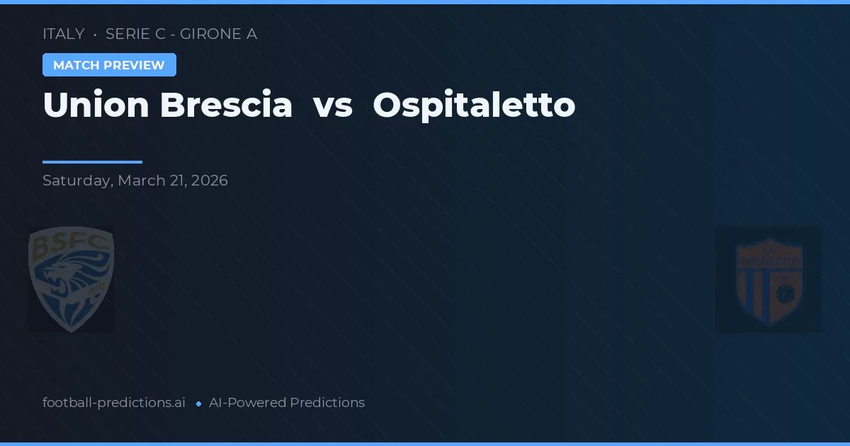 União Brescia vs Ospitaletto — prognóstico e prévia do jogo