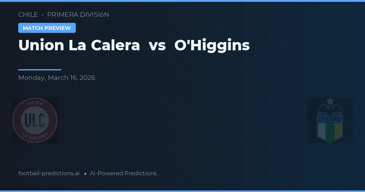 Unión La Calera vs O'Higgins — prognóstico e prévia do jogo