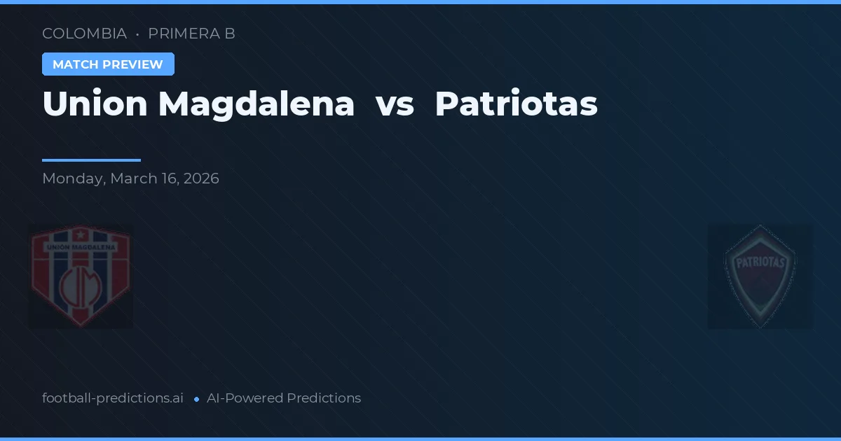 Unión Magdalena vs Patriotas — prognóstico e prévia do jogo