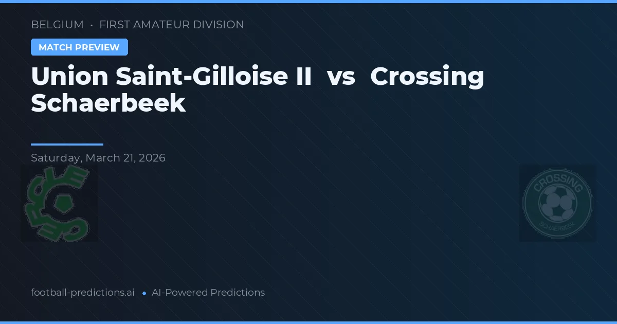 Union Saint-Gilloise II vs Crossing Schaerbeek — prognóstico e prévia do jogo