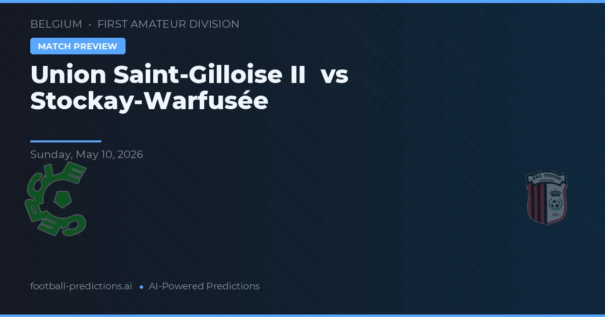 Union Saint-Gilloise II vs Stockay-Warfusée — prognóstico e prévia do jogo