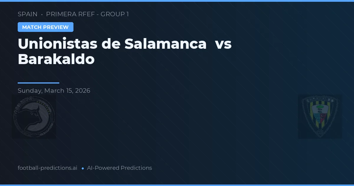 Unionistas de Salamanca vs Barakaldo — prognóstico e prévia do jogo