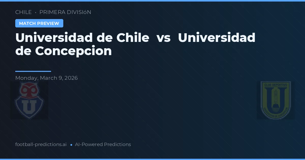 Universidad de Chile vs Universidad de Concepción — prognóstico e prévia do jogo