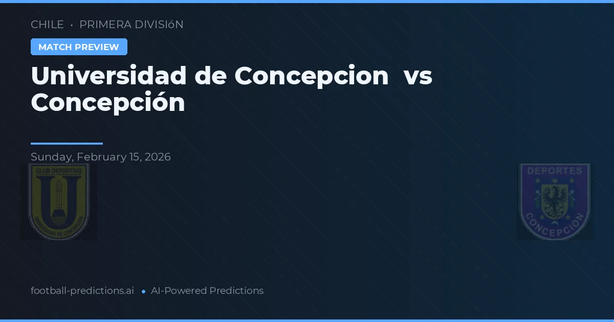 Universidad de Concepción vs Concepción — prognóstico e prévia do jogo