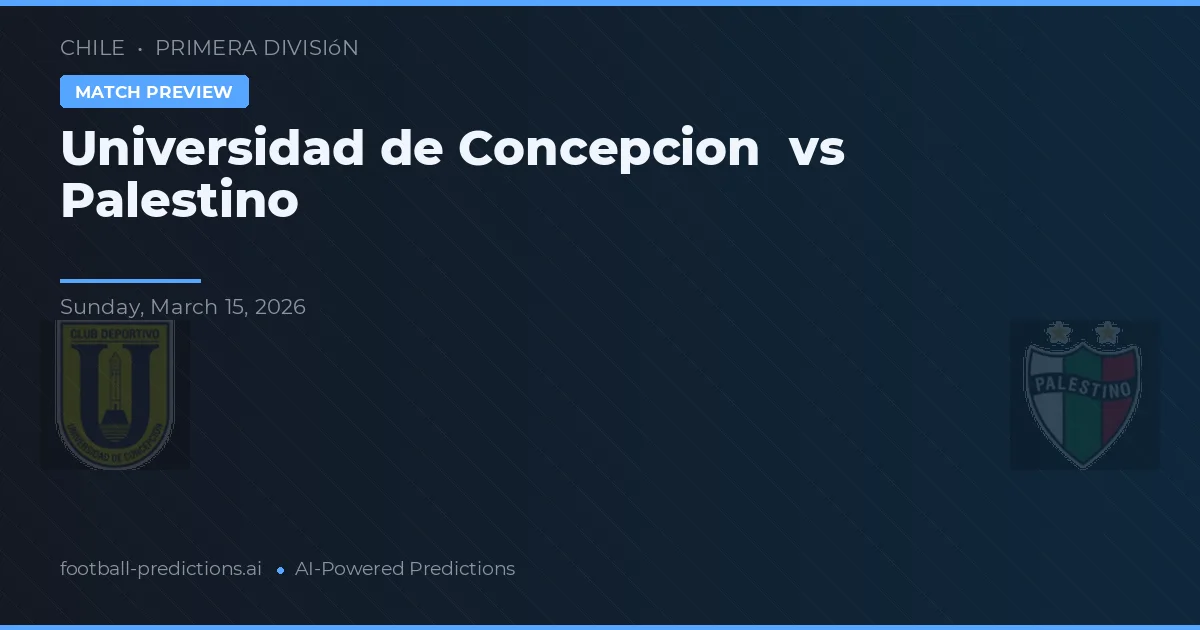 Universidad de Concepción vs Palestino — prognóstico e prévia do jogo