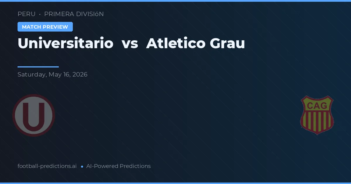 Universitário vs Atlético Grau — prognóstico e prévia do jogo