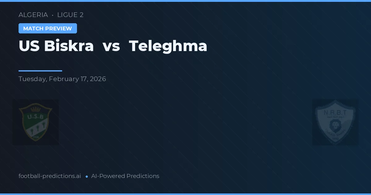 US Biskra vs Teleghma — prognóstico e prévia do jogo