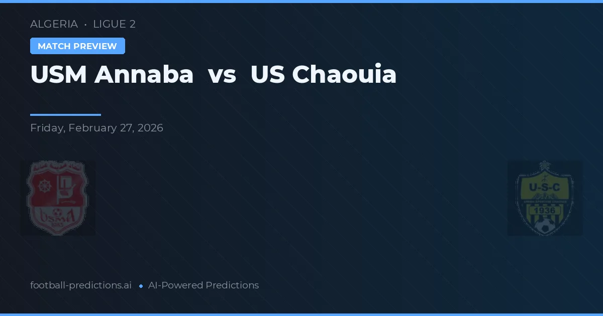 USM Annaba vs US Chaouia — prognóstico e prévia do jogo