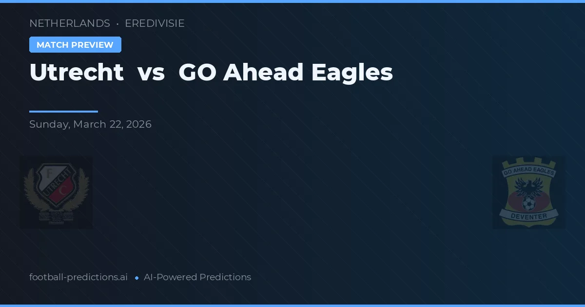 Utrecht vs Go Ahead Eagles — prognóstico e prévia do jogo