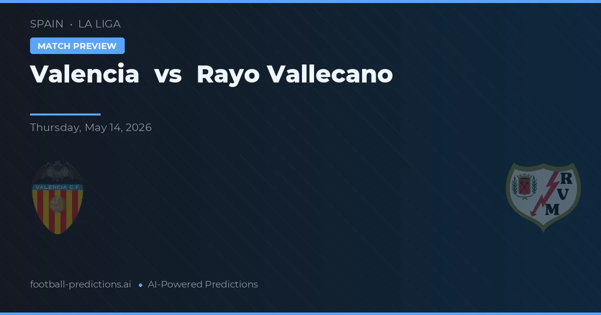 Valência vs Rayo Vallecano — prognóstico e prévia do jogo