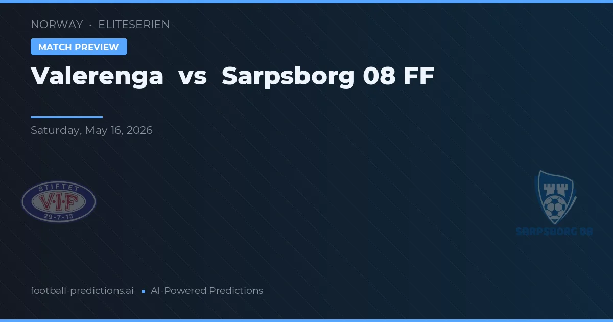 Vålerenga vs Sarpsborg 08 FF — prognóstico e prévia do jogo