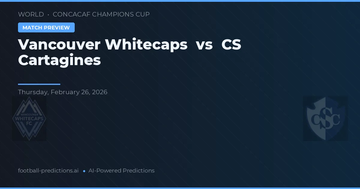 Vancouver Whitecaps vs CS Cartaginés — prognóstico e prévia do jogo