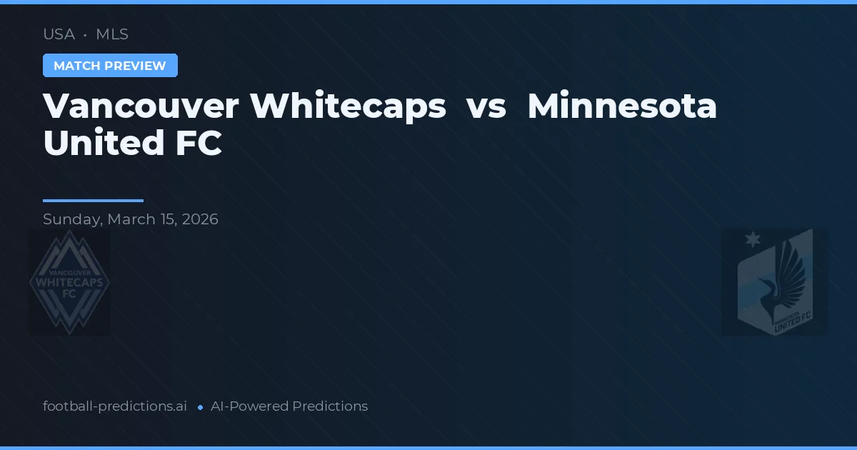 Vancouver Whitecaps vs Minnesota United FC — prognóstico e prévia do jogo