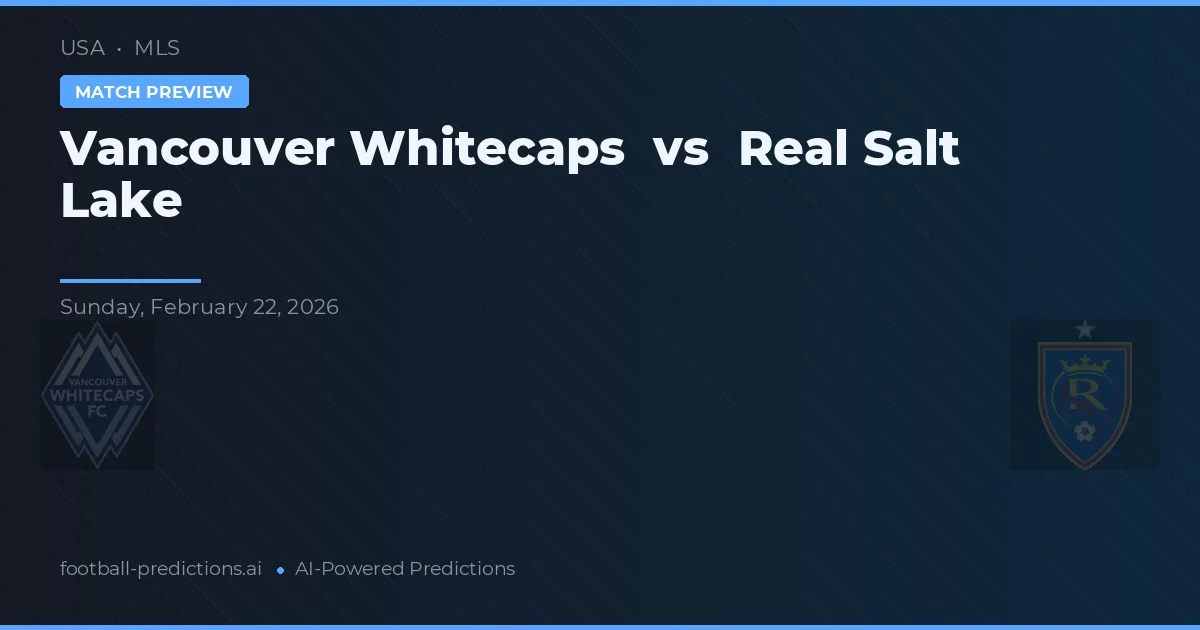 Vancouver Whitecaps vs Real Salt Lake — prognóstico e prévia do jogo