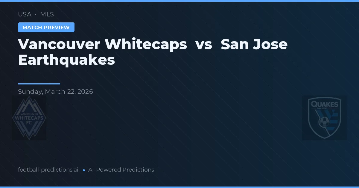 Vancouver Whitecaps vs San José Earthquakes — prognóstico e prévia do jogo