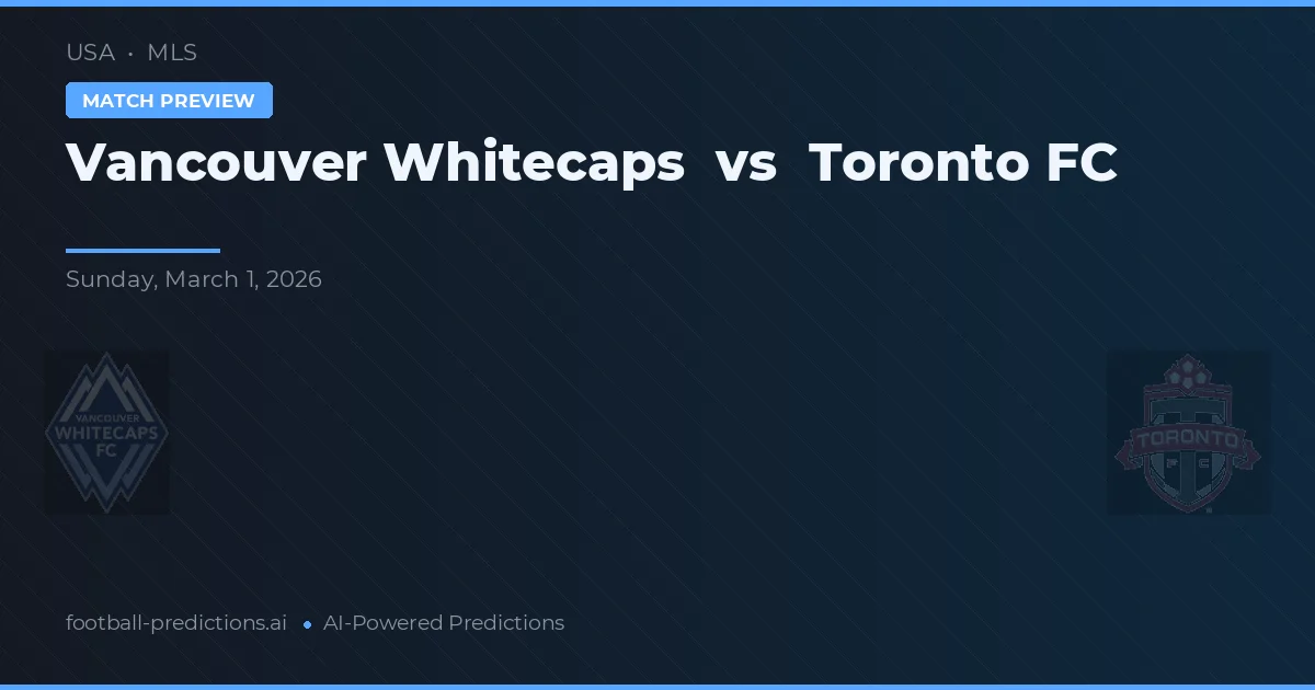 Vancouver Whitecaps vs Toronto FC — prognóstico e prévia do jogo