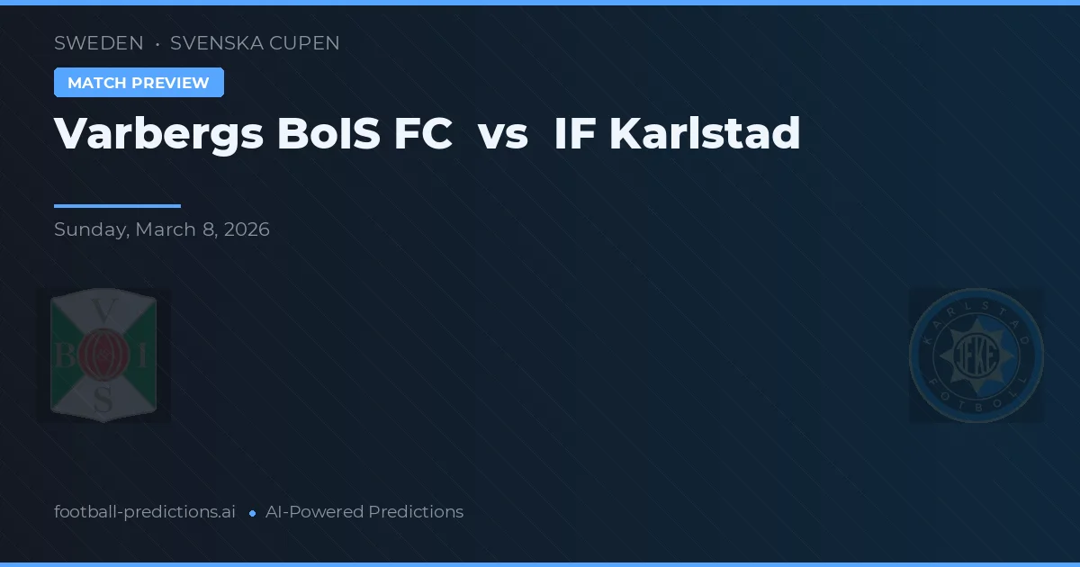 Varbergs BoIS FC vs IF Karlstad — prognóstico e prévia do jogo