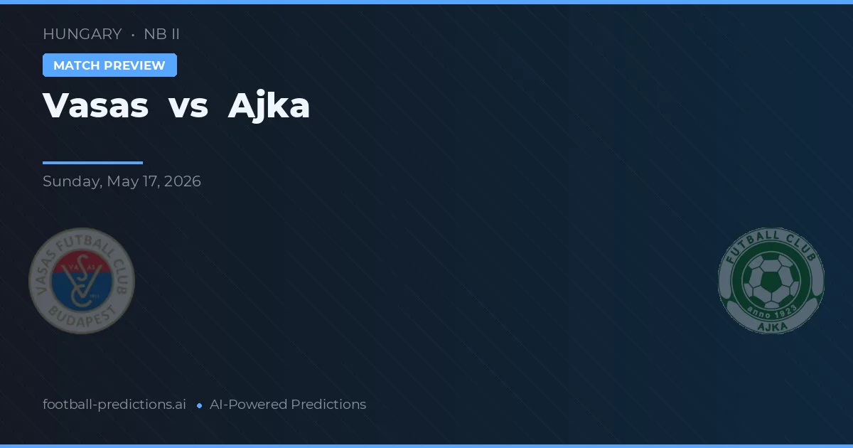 Vasas vs Ajka — prognóstico e prévia do jogo