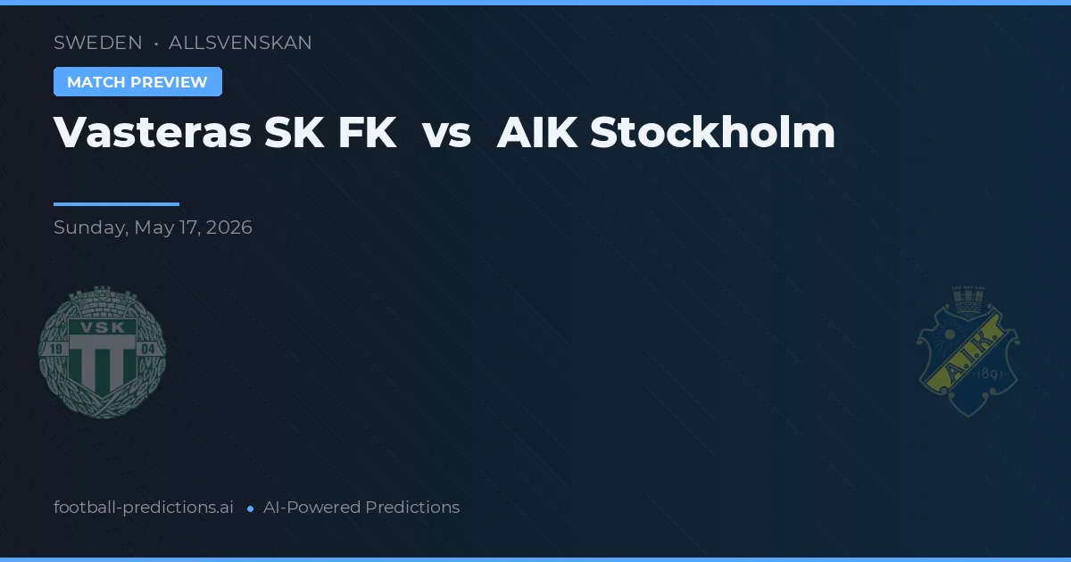 Västerås SK FK vs AIK Estocolmo — prognóstico e prévia do jogo