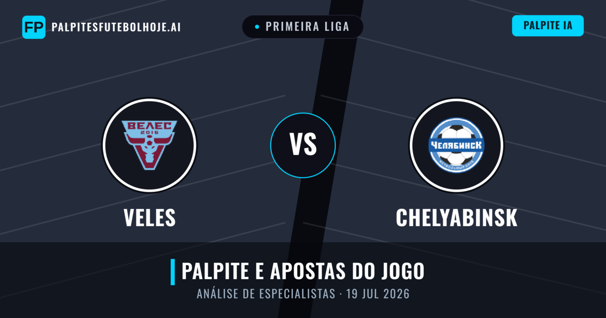 Veles vs Chelyabinsk — prognóstico e prévia do jogo