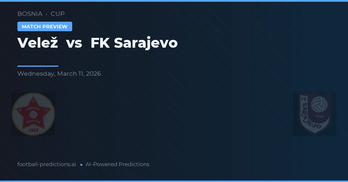 Velež vs FK Sarajevo — prognóstico e prévia do jogo