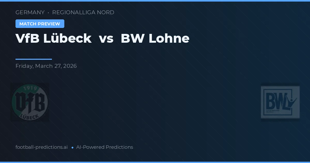 VfB Lübeck vs BW Lohne — prognóstico e prévia do jogo