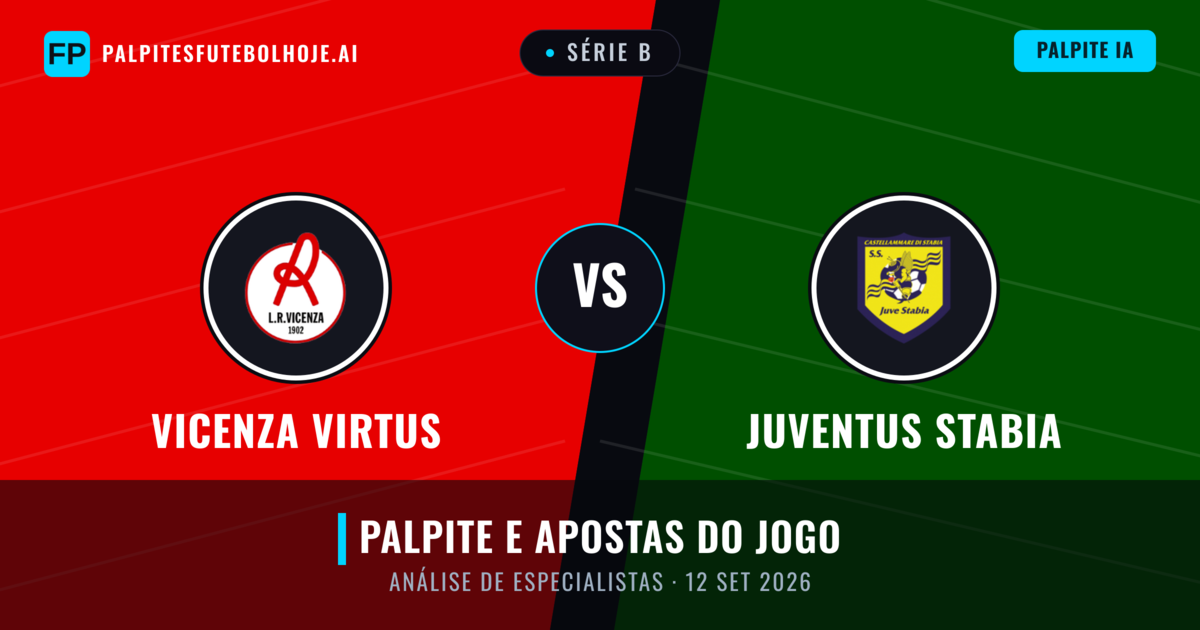 Vicenza Virtus vs Juventus Stabia — prognóstico e prévia do jogo