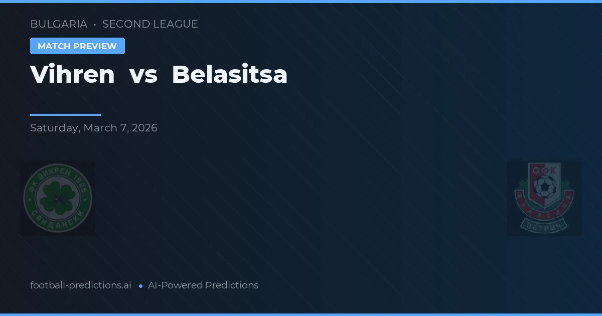 Vihren vs Belasitsa — prognóstico e prévia do jogo