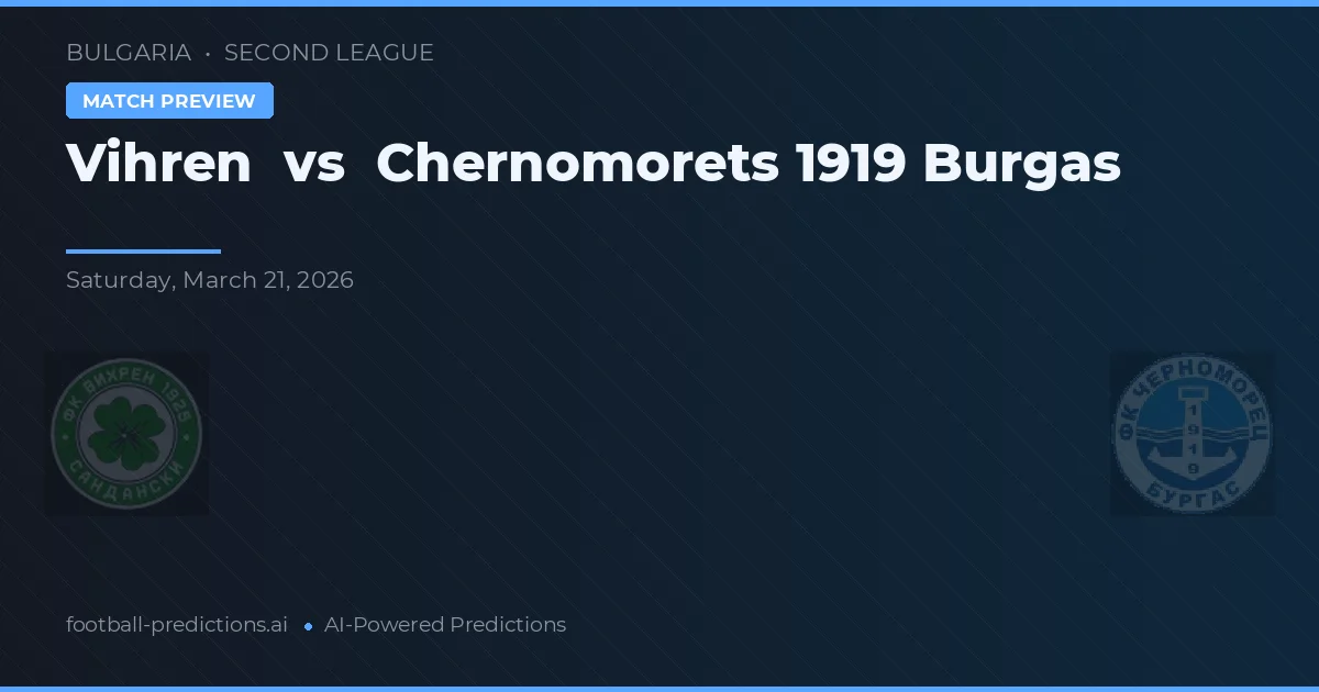Vihren vs Chernomorets 1919 Burgas — prognóstico e prévia do jogo