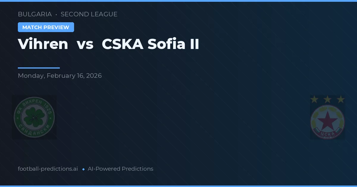 Vihren vs CSKA Sofia II — prognóstico e prévia do jogo