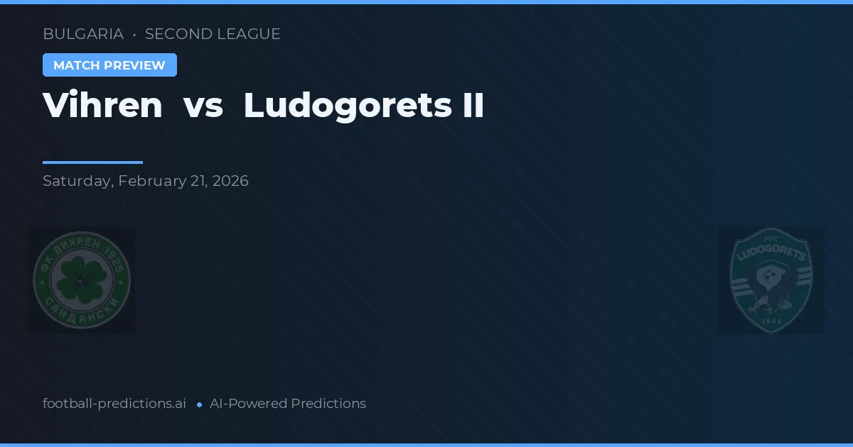 Vihren vs Ludogorets II — prognóstico e prévia do jogo
