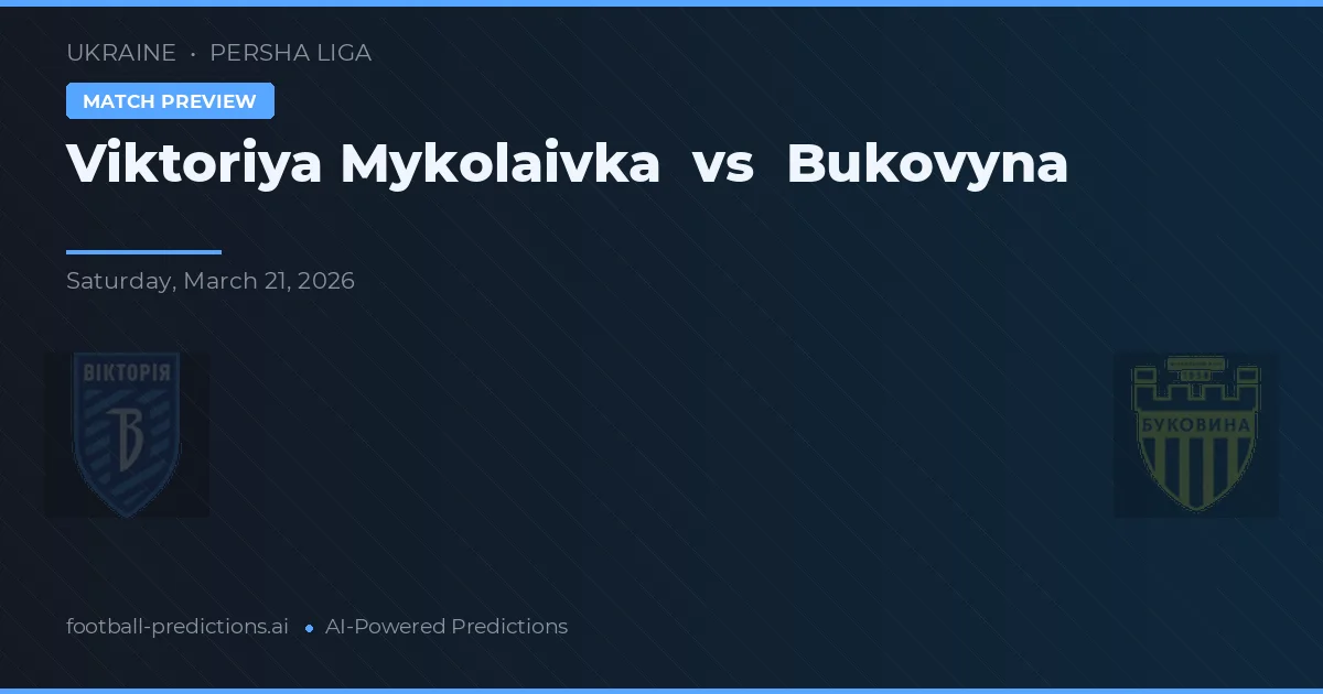 Viktoriya Mykolaivka vs Bukovyna — prognóstico e prévia do jogo