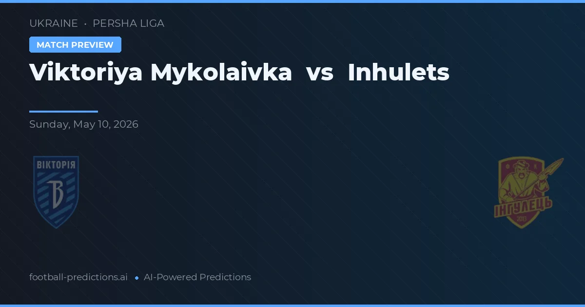 Viktoriya Mykolaivka vs Inhulets — prognóstico e prévia do jogo