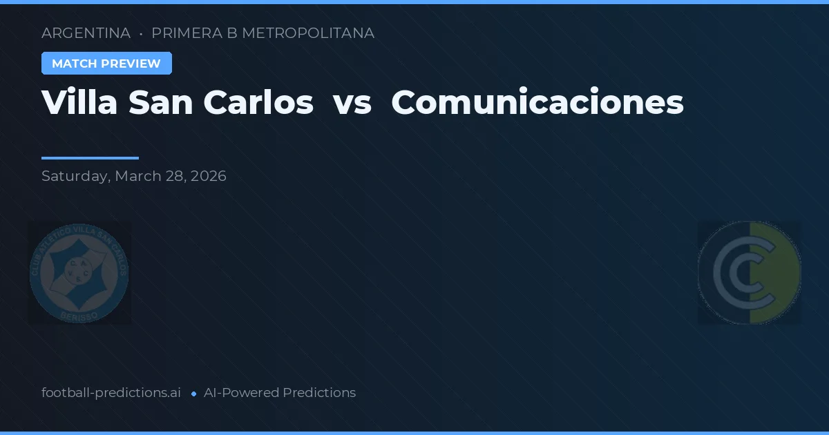 Villa San Carlos vs Comunicaciones — prognóstico e prévia do jogo