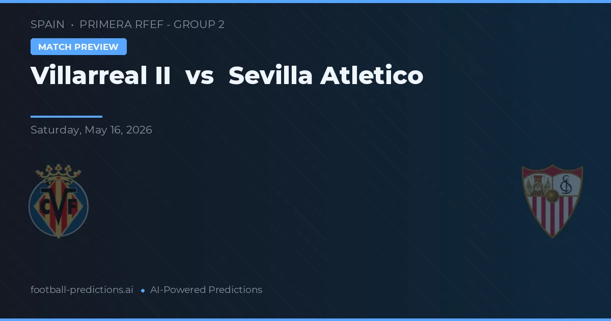 Villarreal B vs Sevilla Atlético — prognóstico e prévia do jogo