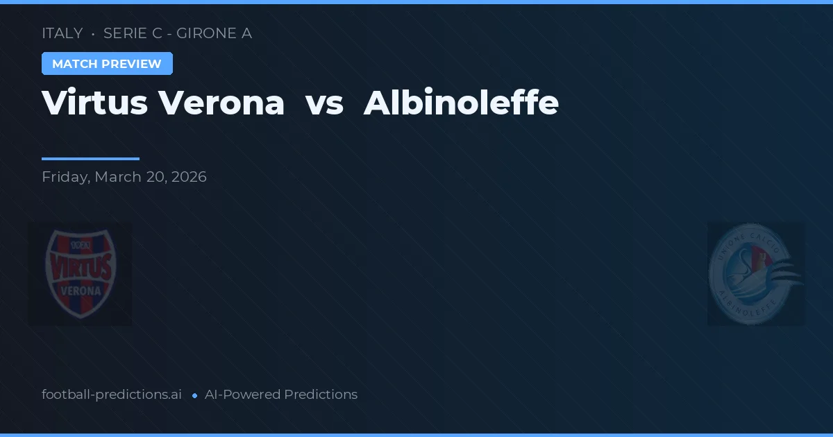 Virtus Verona vs Albinoleffe — prognóstico e prévia do jogo