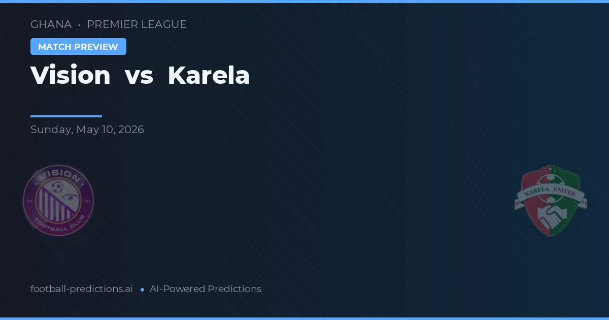 Visão vs Karela — prognóstico e prévia do jogo