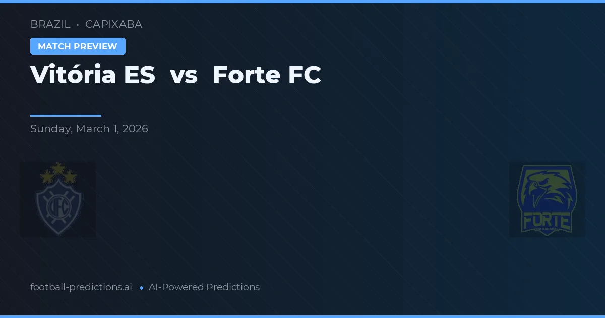 Vitória ES vs Forte FC — prognóstico e prévia do jogo